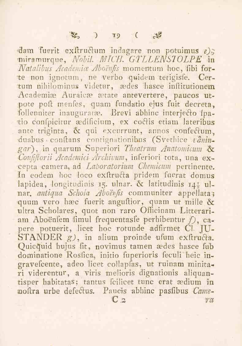 dam & ) 19 C c^ Tuerit exftructum indagare non potuimus e)'-;.miramurque, Mobil. MfCH.^GTLLENSIOLPE m Natalibus Acadeinice Aboenfis momentum hoc, fibi forte non ignotum, ne verbo quiciem tetigisfe.