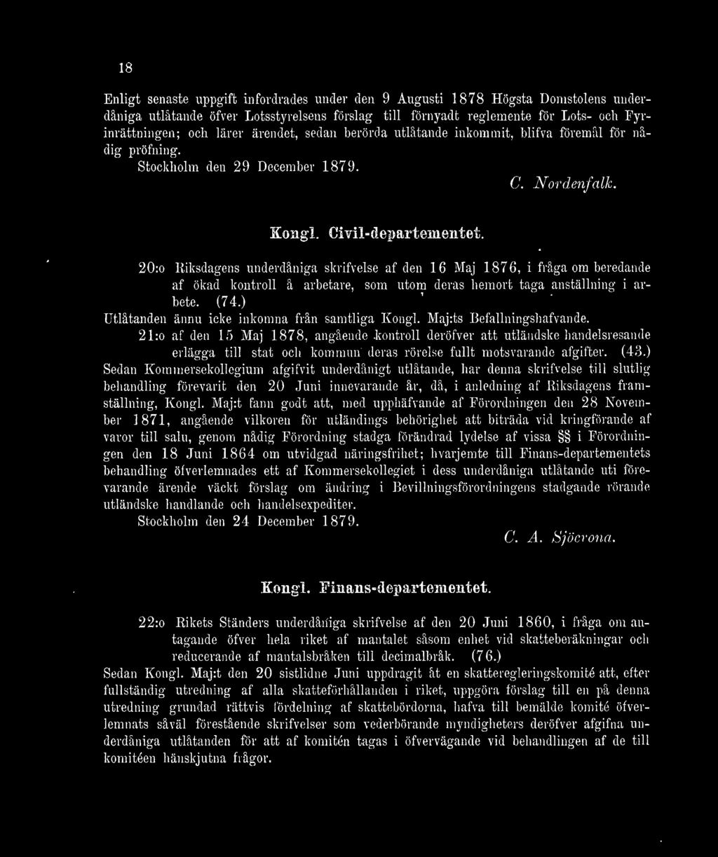 20:o Riksdagens underdåniga skrifvelse af den 16 Maj 1876, i fråga om beredande af ökad kontroll å arbetare, som utom deras hemort taga anställning i arbete. (74.