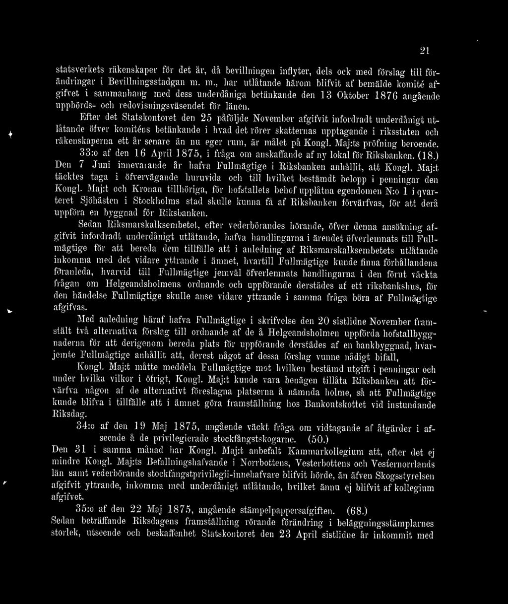 m., har utlåtande härom blifvit af bemälde komité afgifvet i sammanhang med dess underdåniga betänkande den 13 Oktober 1876 angående uppbörds- och redovisningsväsendet för länen.