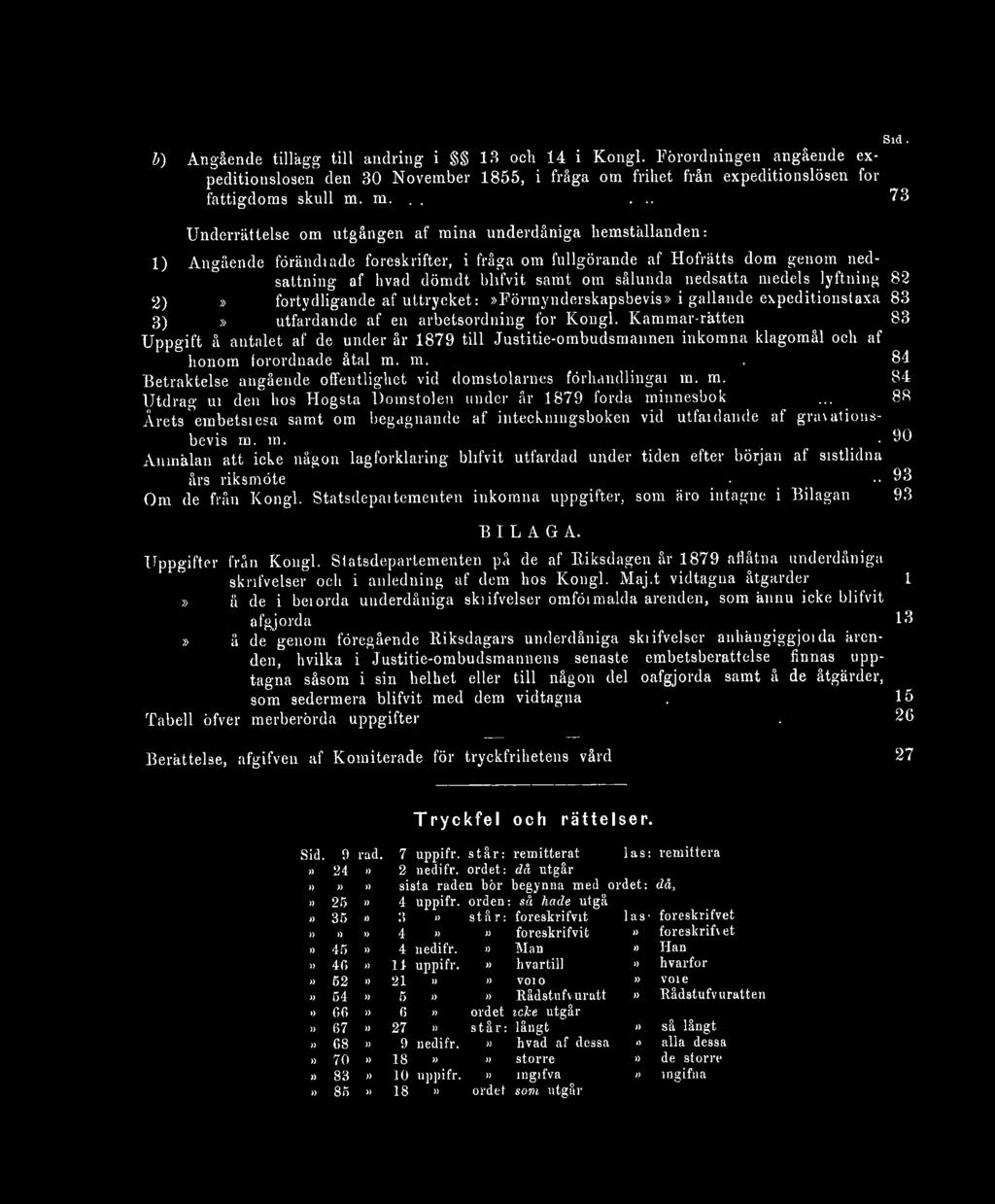 nedsatta medels lyftning 82 2) förtvdligande af uttrycket:»förmynderskapsbevis» i gällande expeditionstaxa 83 3)» utfärdande af en arbetsordning för - Kongl. Kammar-rätten.