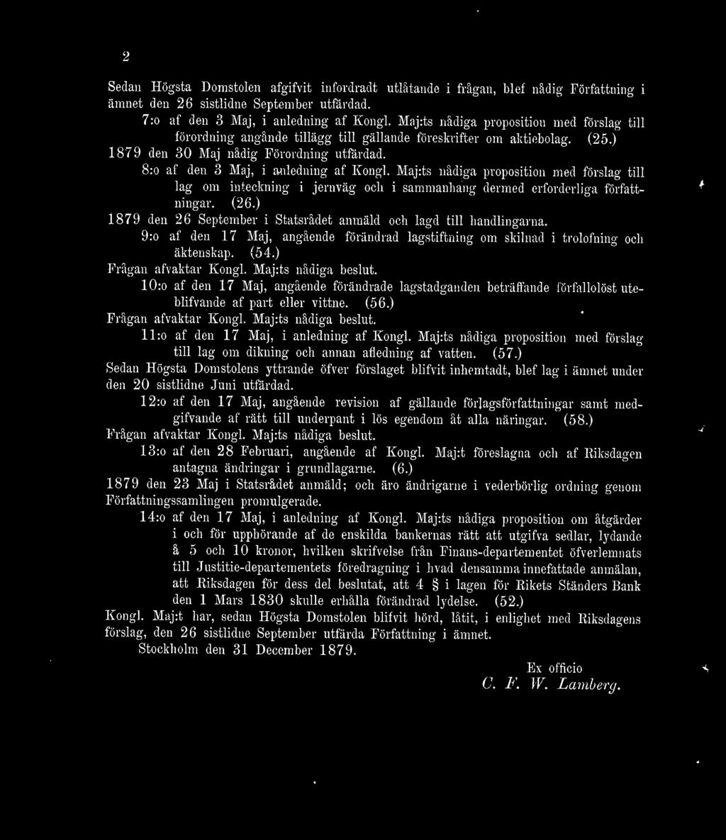 Maj:ts nådiga proposition med förslag till lag om inteckning i jernväg och i sammanhang dermed erforderliga författningar. (26.) 1879 den 26 September i Statsrådet anmäld och lagd till handlingarna.