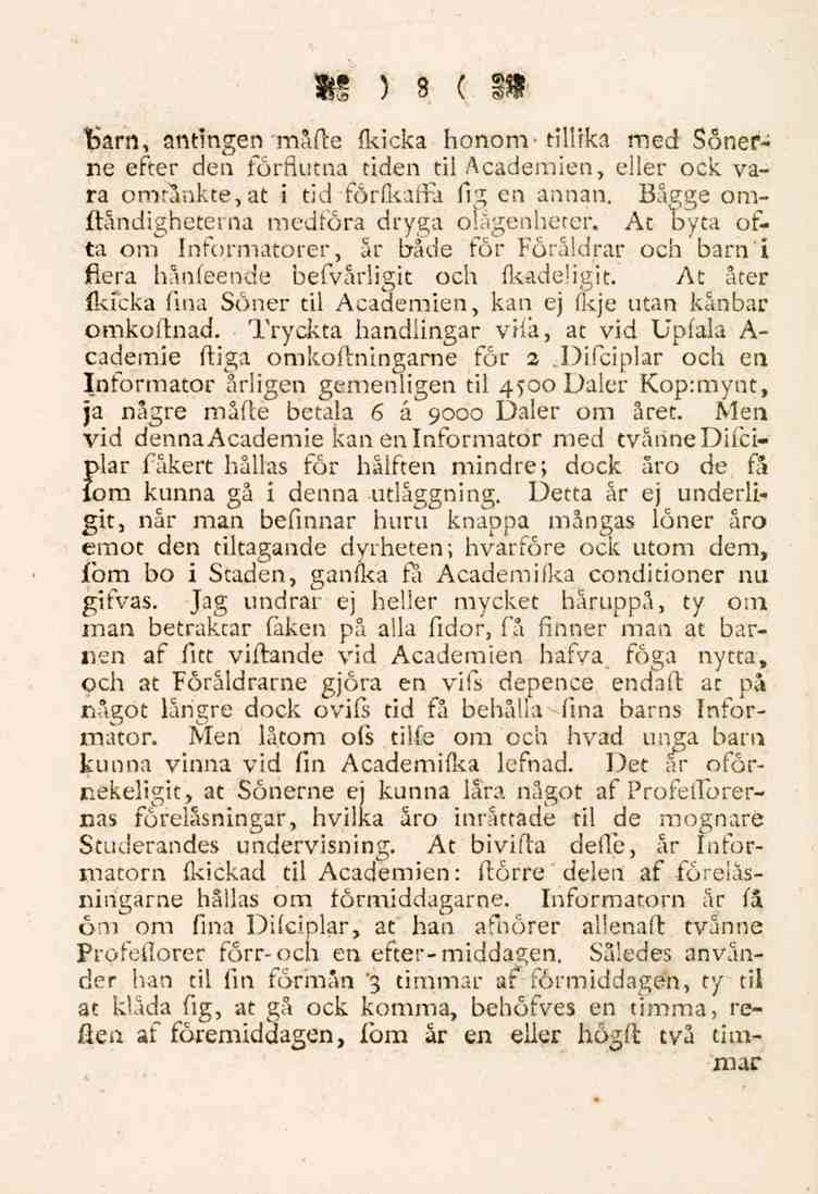 8 Barn, antingen måfte fkicka honom- tillika med Sonefne efter den förflutna tiden til Academien, eller ock vara omtankte,at i rid förfkaffa fig en annan.