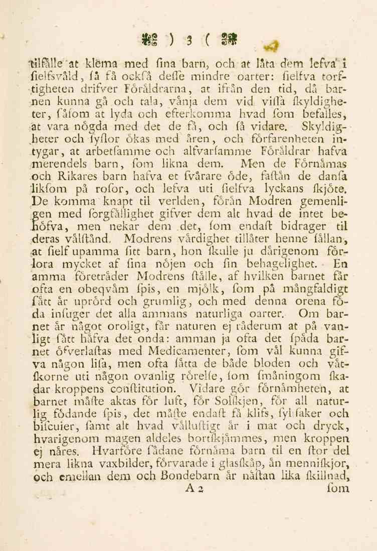 3 tilfalle at klema med fina barn, och at låta dem lefva'i fielfsvåld, få få ockfå deffe mindre oarter: fieifva torf- "tigheten drifver Föräldrarna, at ifrån den tid, då barnen kunna gå och tala,