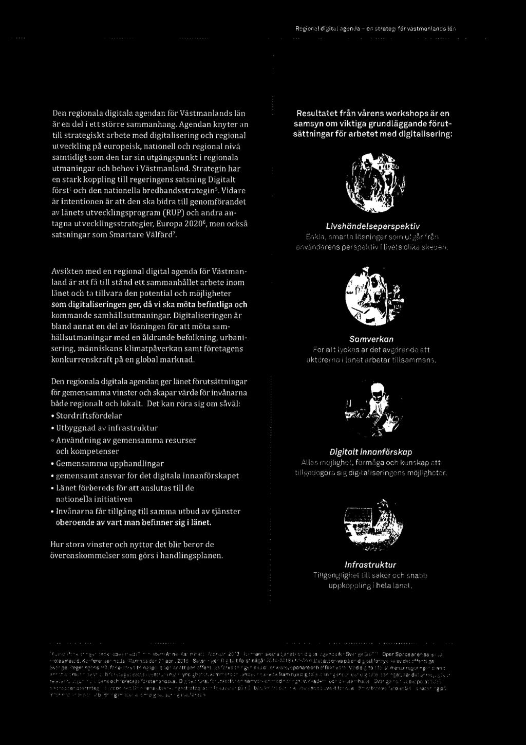 Regional digital agenda en strategi förvastmanlands lan Den regionala digitala agendan för Västmanlands län är en del i ett större sammanhang.