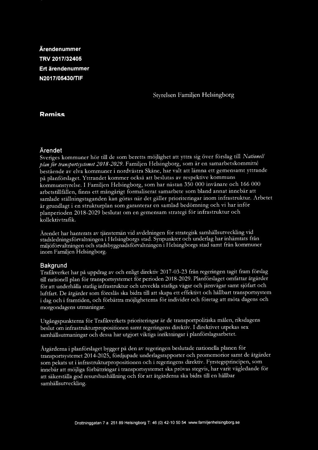 Ärendenummer TRV 2017/32405 Ert ärendenummer N2017/05430/TIF Styrelsen Familjen Helsingborg Remiss Yttrande över förslag till Nationell plan för transportsystemet 2018-2029, Dnr 00546/2017 Ärendet
