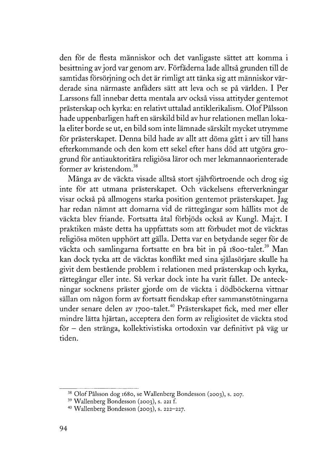 den för de flesta människor och det vanligaste sättet att komma i besittning av jord var genom arv.