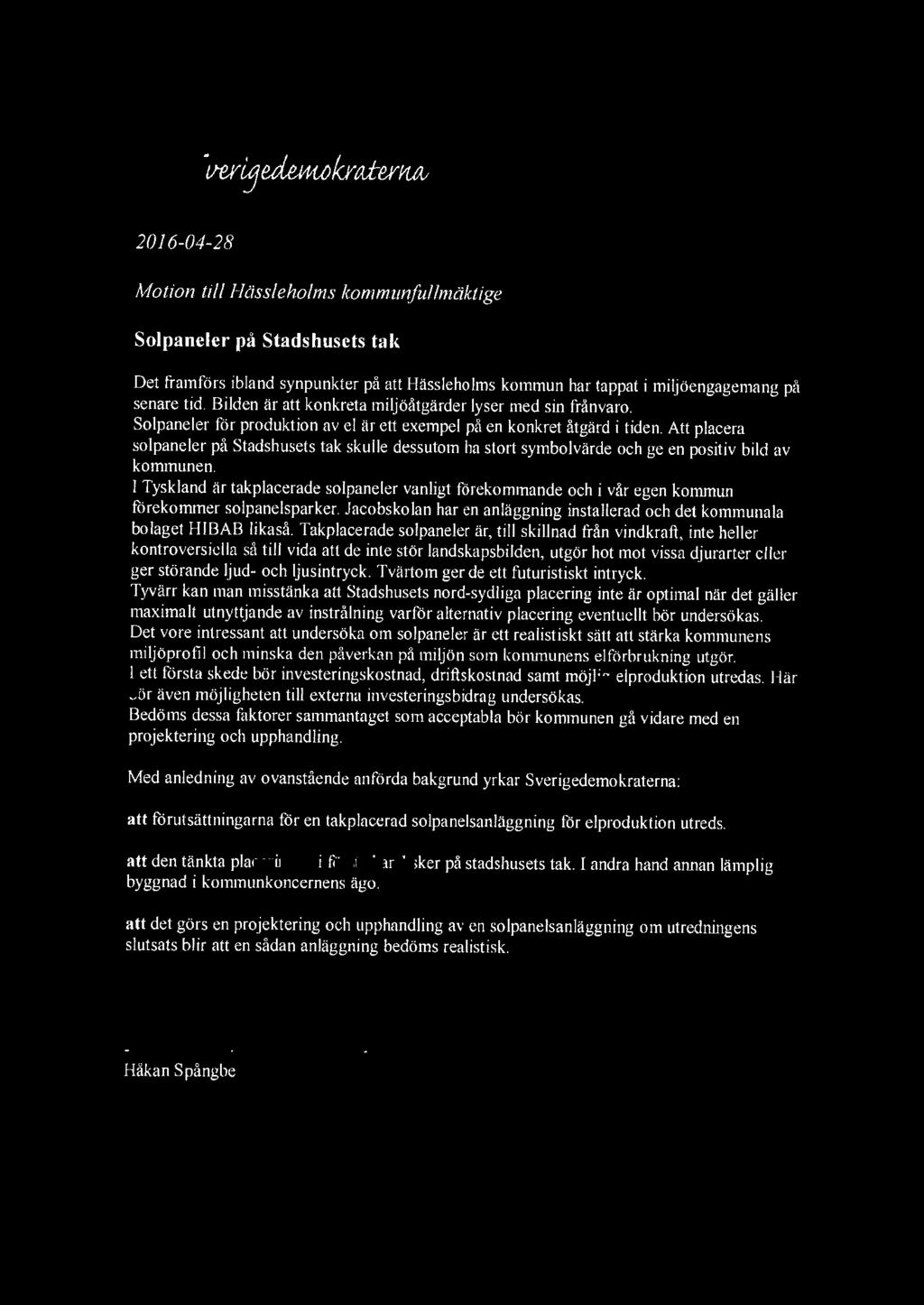 IN o(s HÄS'. 2016-04-28 1\1/otion till l-!äleholm fitllmäktige Solpaneler på Stadhuet tak Det framför ibland ynpunh..'ier på att Häleholm har tappat i miljöengagemang på enare tid.