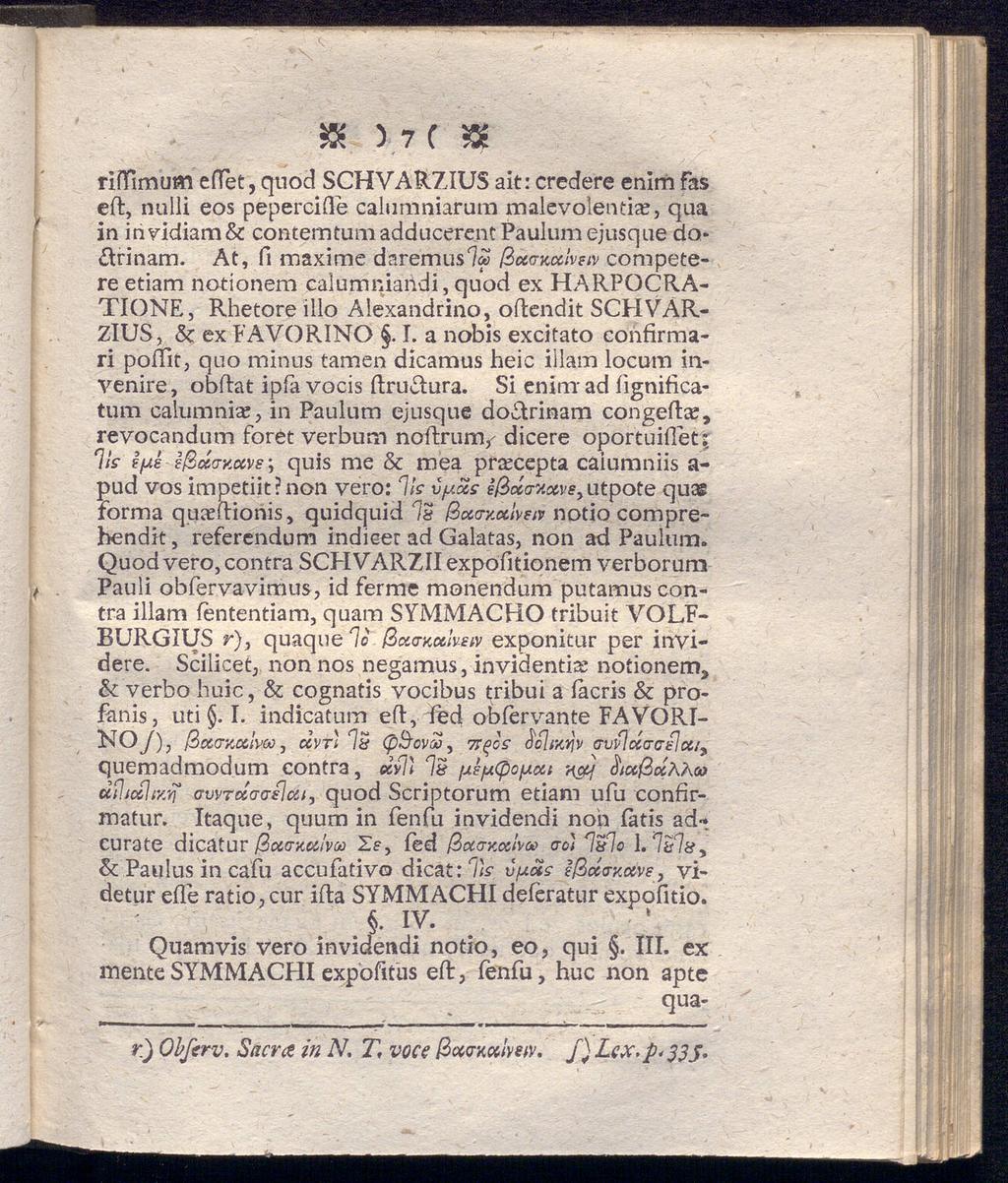 & 5 7 C $ riflfimum efltet, quod SCHVARZIUS ait: credere enim fas eft, nulli eos pepercihe calumniarum malevolentia?, qua in invidiam& contemtumadducerent Paulumejusque do drinam.