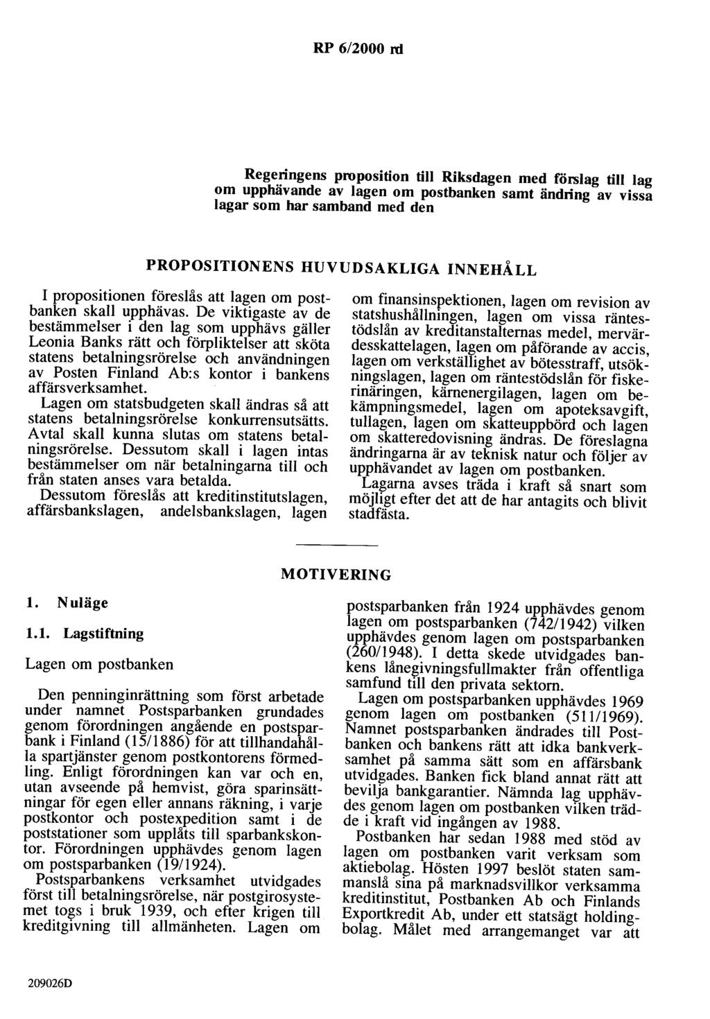 RP 6/2000 rd Regeringens proposition till Riksdagen med förslag till lag om upphävande av lagen om postbanken samt ändring av vissa lagar som har samband med den PROPOSITIONENS HUVUDSAKLIGA INNEHÅLL