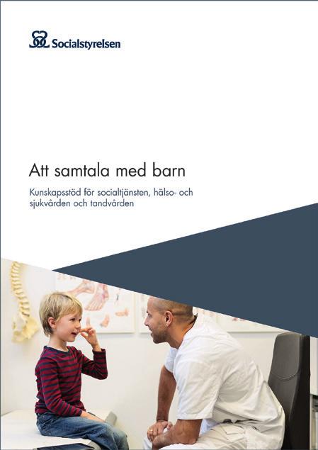 se/publikationer2015/2015-12-22 Att samtala med barn Kunskapsstöd för socialtjänsten, hälso- och sjukvården och tandvården (2018) Här kan du få stöd för informerande, stödjande och utredande samtal