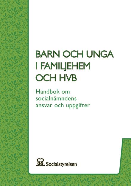 Placerade barn och unga Socialnämndens ansvar för barn och unga i familjehem, jourhem eller hem för vård eller boende Socialstyrelsens föreskrifter och allmänna råd (SOSFS 2012:11) Här finns bindande