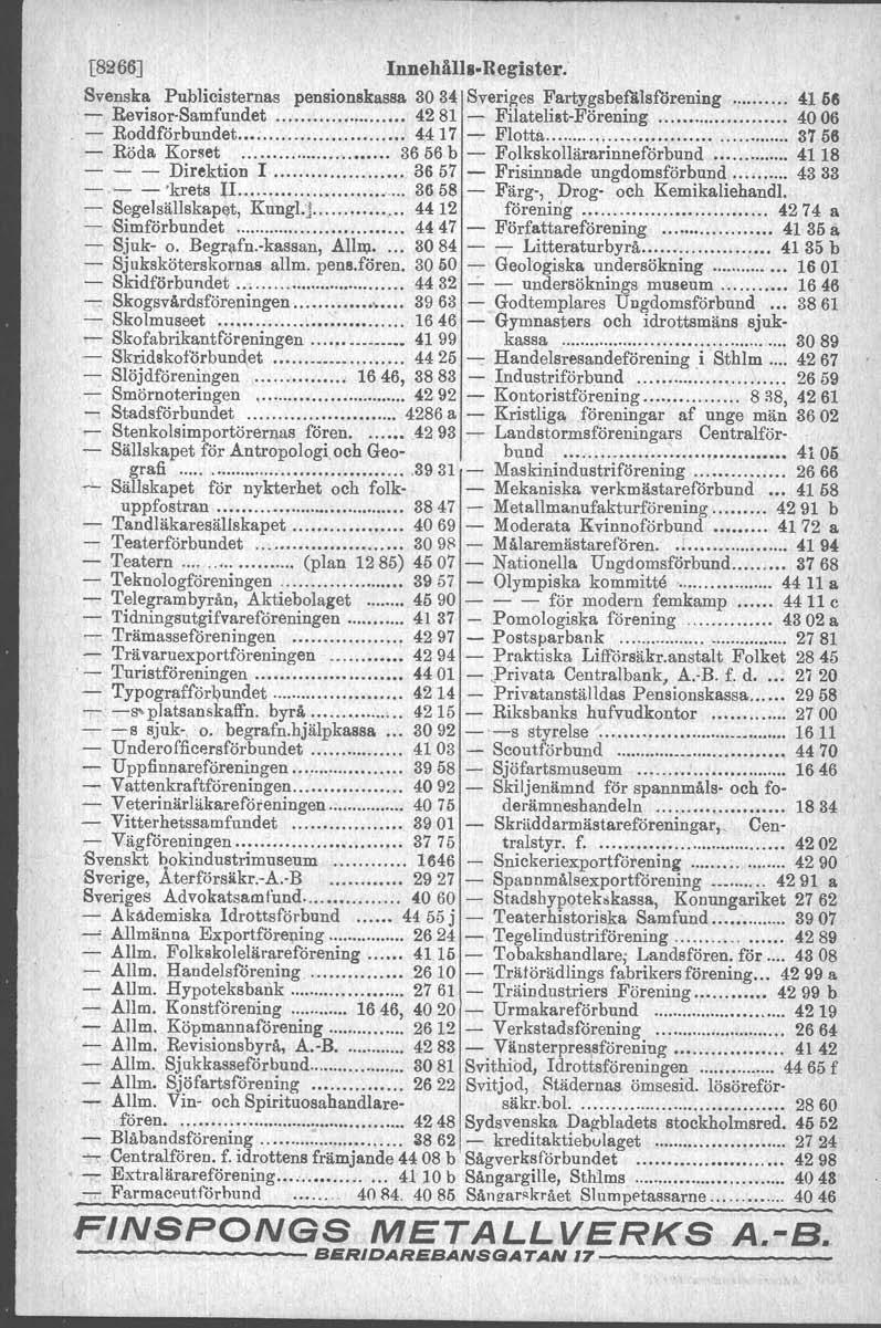 18266] Innehålls-Register. Svenska Publicisternas pensionskassa 8084; Sveriges Fartygsbefälsförening 41611 - Revisor-Samfundet 4281 - Filatelist-Förening...... 4006 - Roddförbundet. ; 4417 - Flotta.