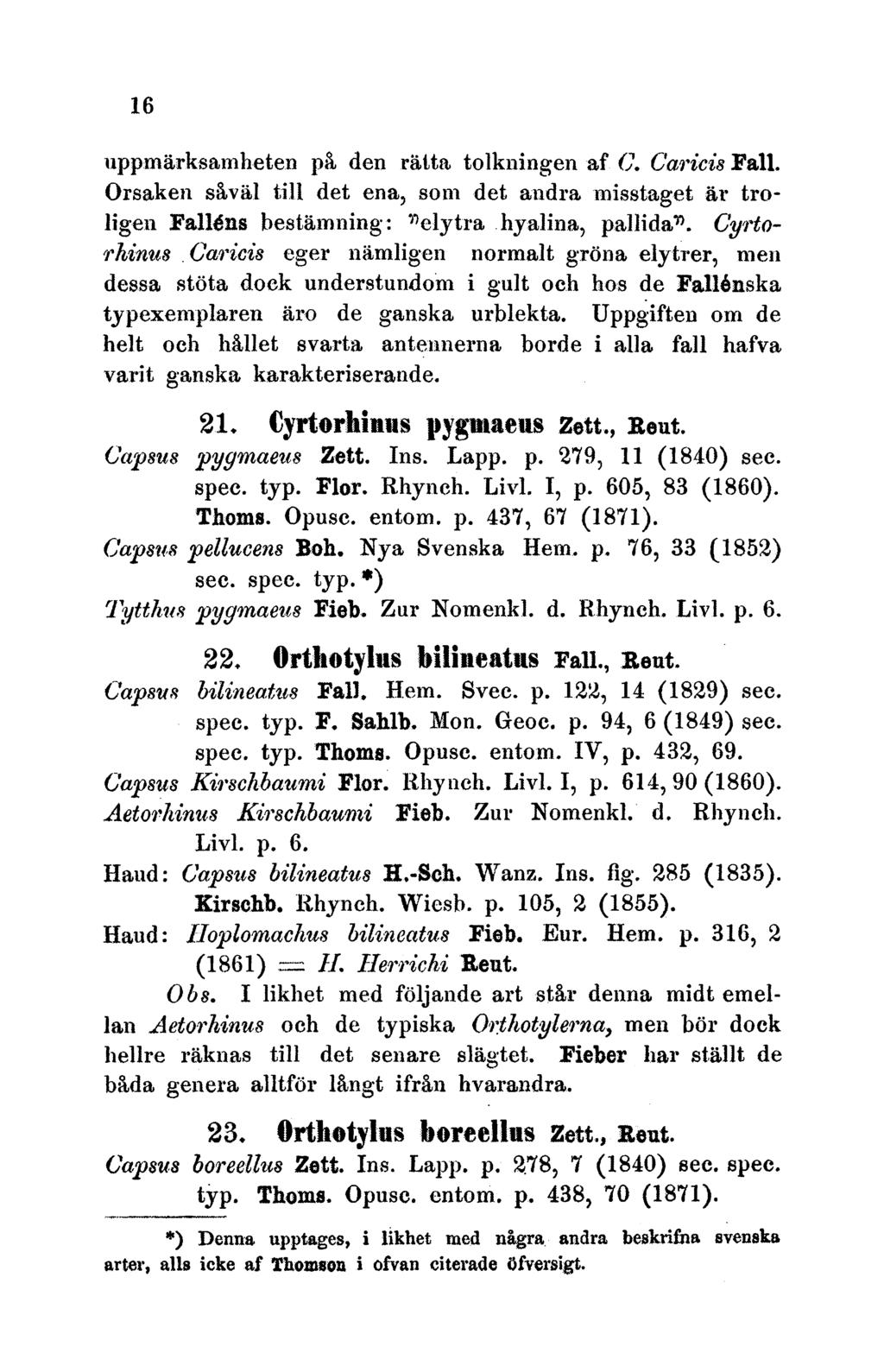 16 uppmarksamheten p. den rmtta tolkningen af (C. Carici8 Fall. Orsaken saval till det ena, somn det andra misstaget ar troligen Fallins bestamning: "elytra hyalina, pallidae.