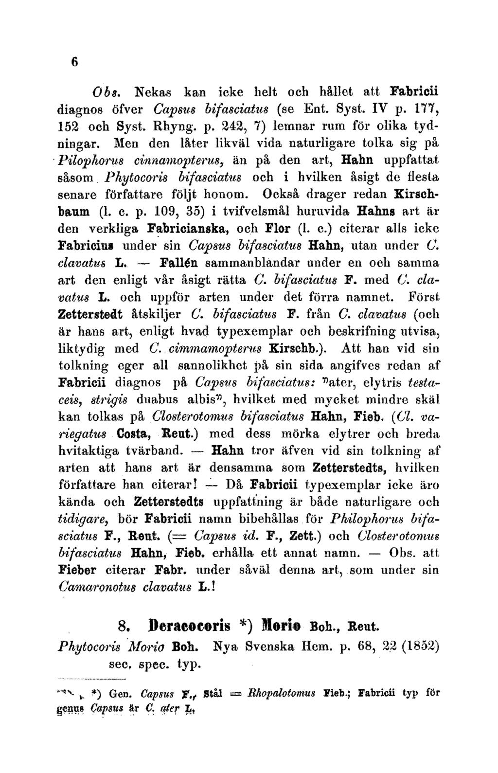 6 O bs. Kekas kan jcke belt och hallet alt Fabricii diagnos dfver Captus bifasciatus (se Ent. Syst. IV p. 177, 152 och Syst. Rhyng. p. 242, 7) leinnar rum fdr olika tydningar.