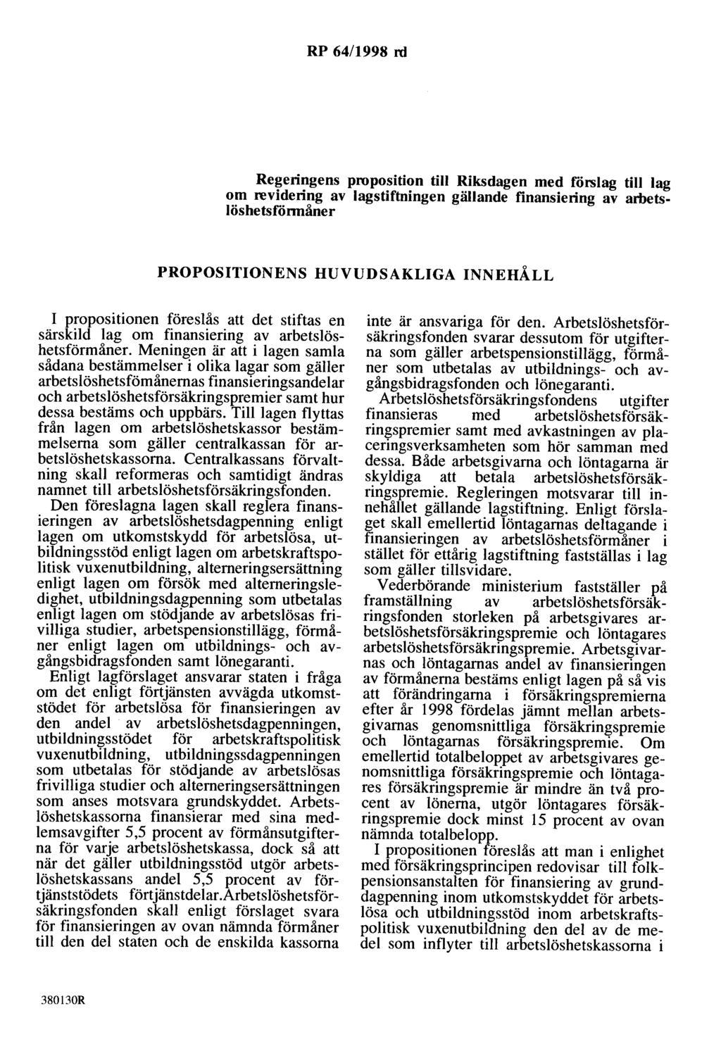 RP 64/1998 rd Regeringens proposition till Riksdagen med förslag till lag om revidering av lagstiftningen gällande finansiering av arbets Iöshetsiönnåner PROPOSITIONENS HUVUDSAKLIGA INNEHÅLL I