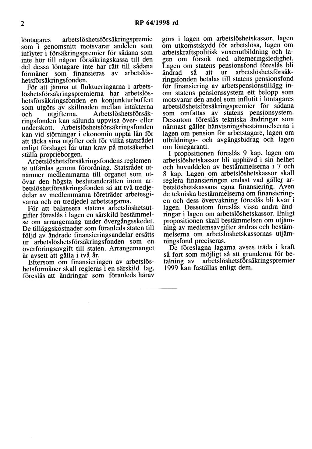 2 RP 64/1998 rd löntagares arbets löshetsförsäkringspremie som i genomsnitt motsvarar andelen som inflyter i försäkringspremier för sådana som inte hör till någon försäkringskassa till den del dessa