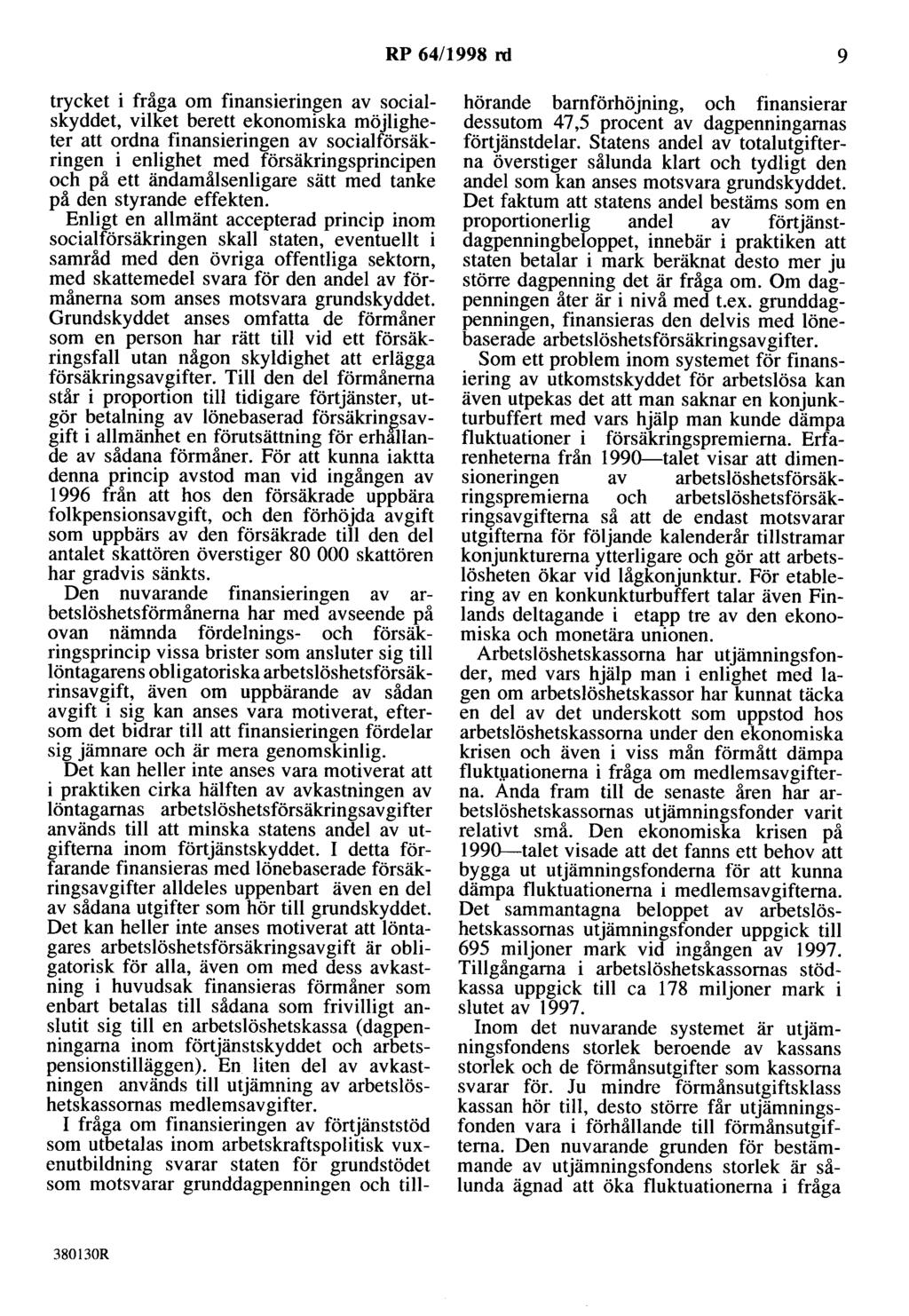 RP 64/1998 rd 9 trycket i fråga om finansieringen av socialskyddet, vilket berett ekonomiska möjligheter att ordna finansieringen av socialförsäkringen i enlighet med försäkringsprincipen och på ett