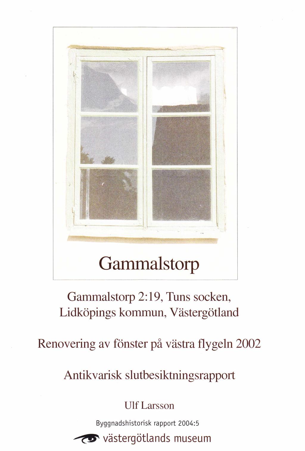 Gammalstorp, Tuns socken, Lidköpings kommun, Västergötland Renovering av fönster på västra flygeln 2002