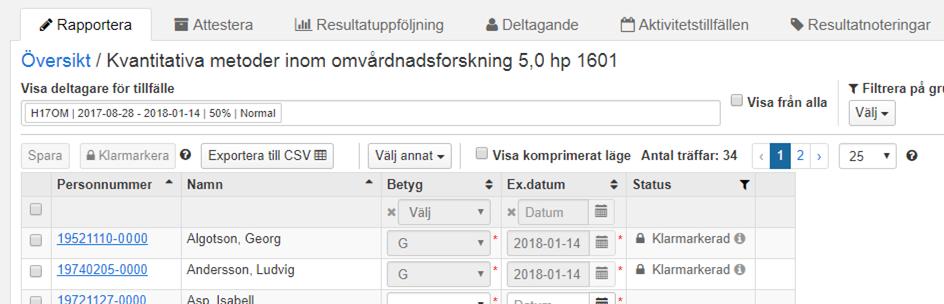 För att kunna klarmarkera resultat krävs att: examinationsdatum och betyg är sparade som utkast.