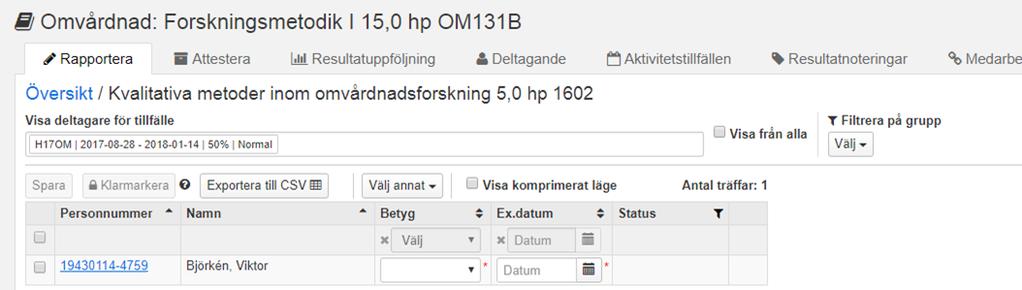 Rapportera resultat på enskild student Om resultat endast ska rapporteras på en student underlättar det att gå via studentöversikten. 1. Sök fram studenten 2.