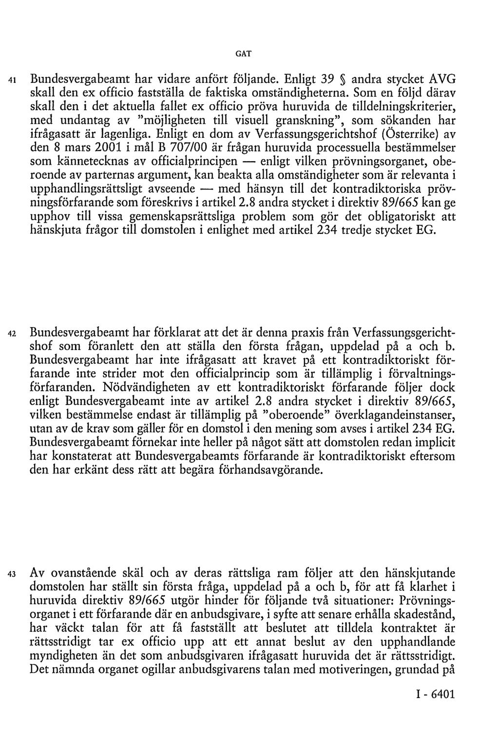 GAT 41 Bundesvergabeamt har vidare anfört följande. Enligt 39 andra stycket AVG skall den ex officio fastställa de faktiska omständigheterna.