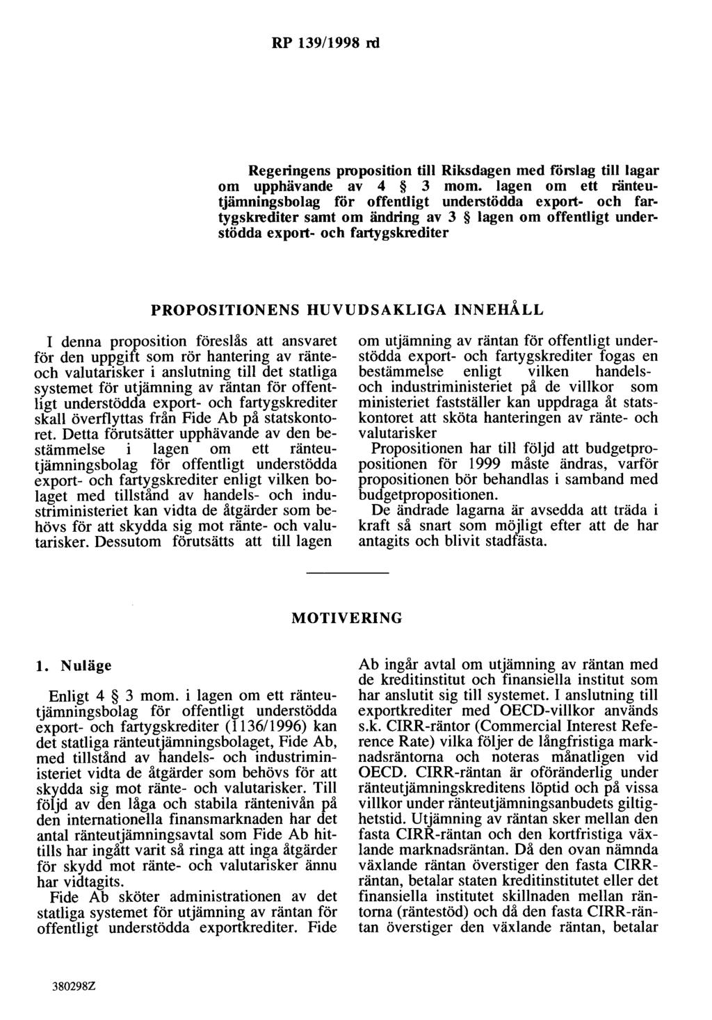 RP 139/1998 rd Regeringens proposition till Riksdagen med iörslag till lagar om upphävande av 4 3 mom.