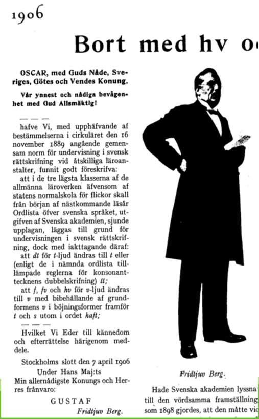 1906 Fridtjuv Bergs rättstavningsukas En stavningsreform för det svenska språket som vi fortfarande är bundna till och som gäller när vi beslutar om ortnamn i