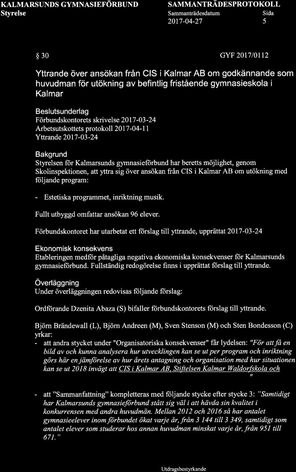 KALMARSUNDS GYMNASIEFöRBUND SAMMANTRADESPROTOKOLL 2017-04-27 5 $30 GYF 2017l0tt2 Yttrande över ansökan från CIS i Kalmar AB om godkännande som huvudman för utökning av befintlig fristående