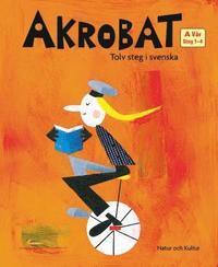 Akrobat. Tolv steg i svenska, A Vår. Grundbok. Steg 1-4 PDF ladda ner LADDA NER LÄSA Beskrivning Författare: Kerstin Bergsvik. AKROBAT Tolv steg i svenska Ett levande klassrum!