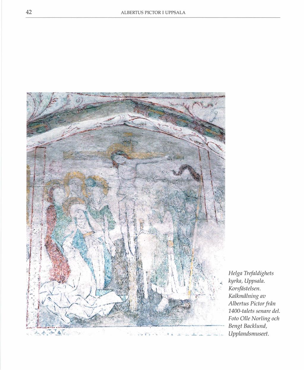 42 ALBERTUS PICTOR I UPPSALA Helga Trefaldighets kyrka, Uppsala. Korsfästelsen.
