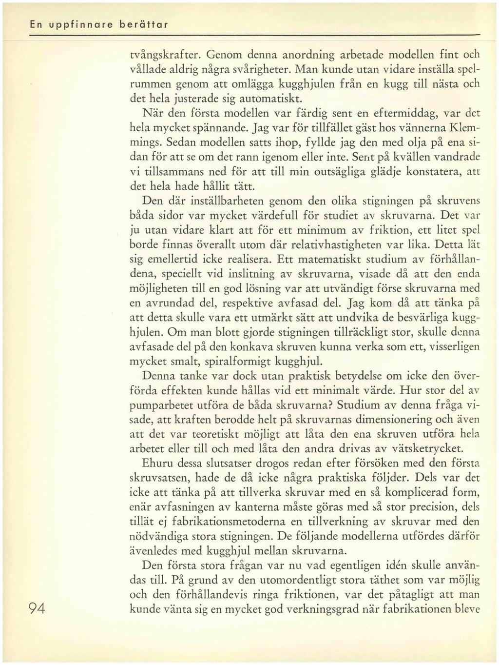 94 tvångskrafter. Genom denna anordning arbetade modellen fint och vållade aldrig några svårigheter.