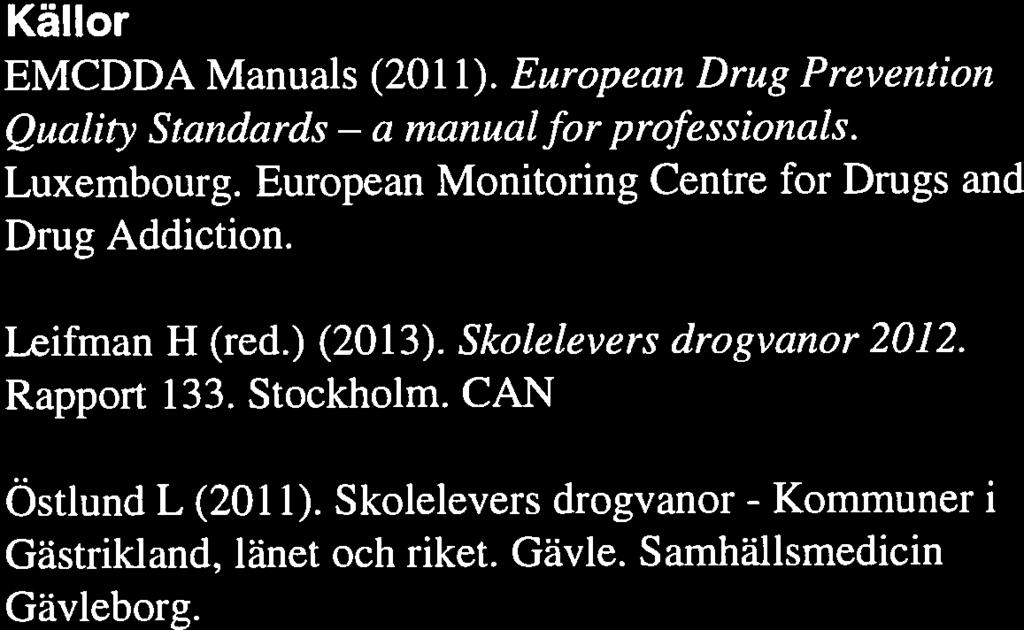 Definitioner Alkoholkonsumtion Andelen konsumenter av alkohol har mätts på två olika sätt.