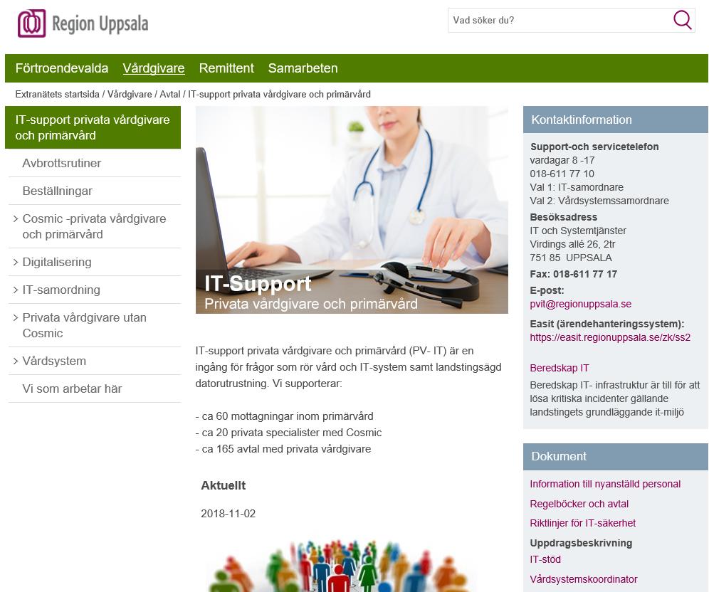 1 1. IT-support privata vårdgivare och primärvård (PV-IT) Vi är en ingång för frågor som rör vård och IT-system samt Regionens datorutrustning för; - ca 60 mottagningar inom primärvård - ca 20