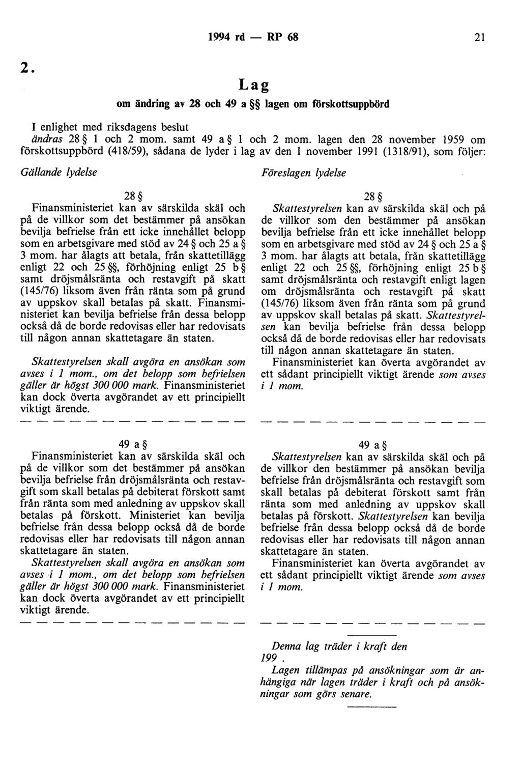 1994 rd - RP 68 21 2. om ändring av 28 och 49 a lagen om förskottsuppbörd ändras 28 l och 2 mom. samt 49 a l och 2 mom.