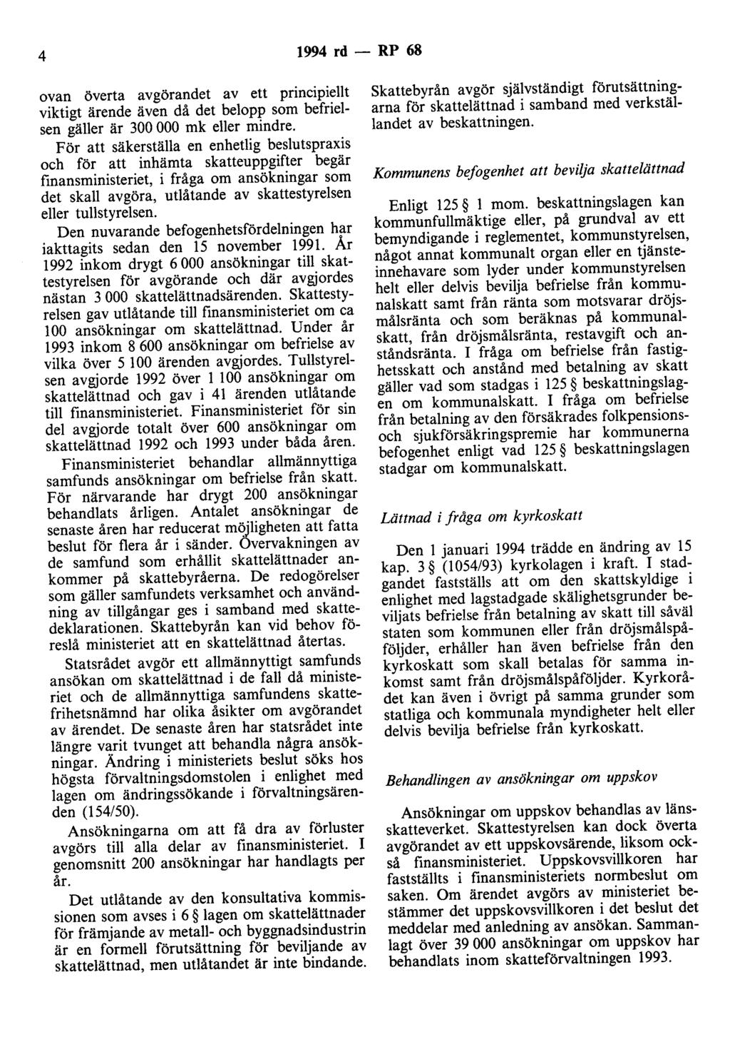 4 1994 rd - RP 68 ovan överta avgörandet av ett principiellt viktigt ärende även då det belopp som befrielsen gäller är 300 000 mk eller mindre.