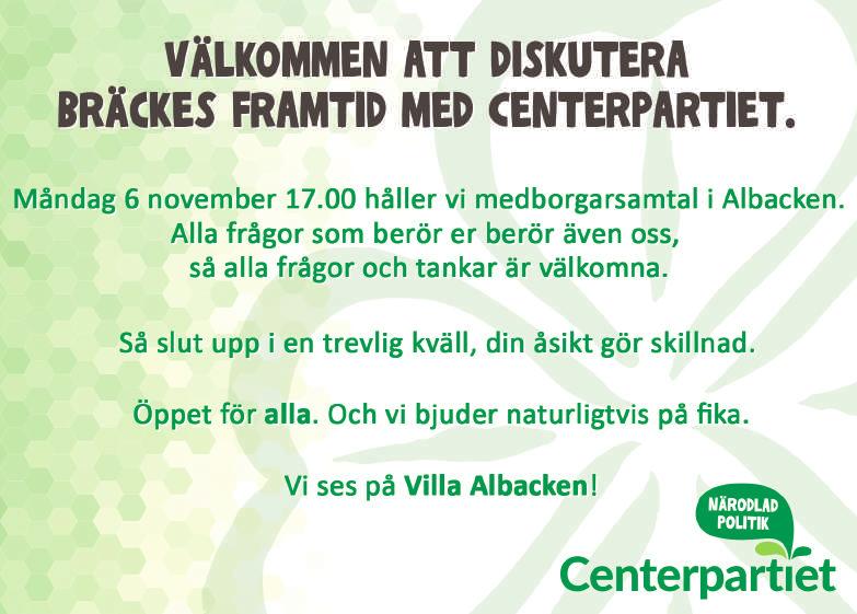 Välkommen att diskutera Bräckes framtid med Centerpartiet. InformatIon från Bräcke hälsocentral Bräcke hälsocentral stängt 9-10 november Den 9-10 november är vi på planeringsdagar.