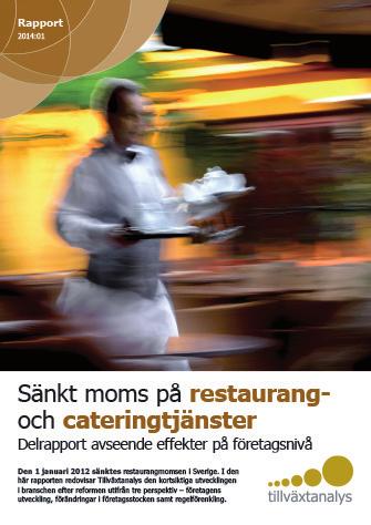 Rapportserien Sänkt moms på restaurang- och cateringtjänster Delrapport avseende effekter på företagsnivå Rapport 2014:01 Den 1 januari 2012 sänktes restaurangmomsen i