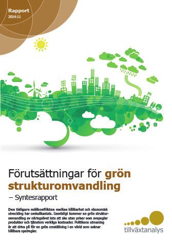 Förutsättningar för grön strukturomvandling Syntesrapport Rapport 2014:11 För att regeringens miljö- och klimatmål ska kunna nås parallellt med en positiv ekonomisk utveckling krävs en grön