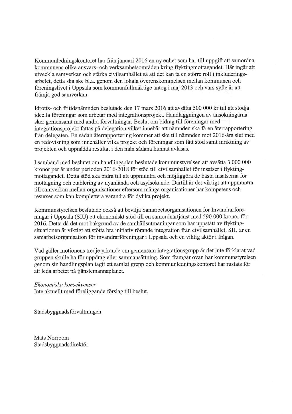 Kommunledningskontoret har från januari 2016 en ny enhet som har till uppgift att samordna kommunens olika ansvars- och verksamhetsområden kring flyktingmottagandet.