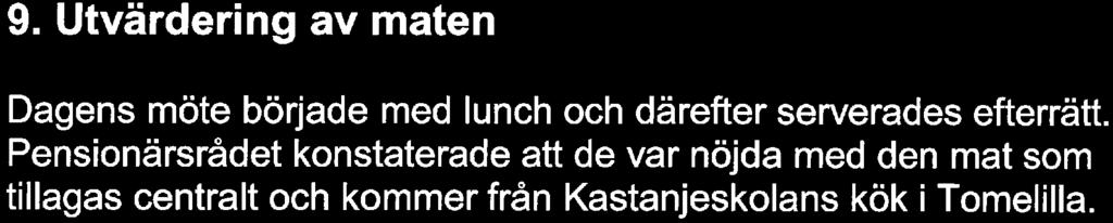 9 9. Utvärdering av maten Dagens möte började med lunch