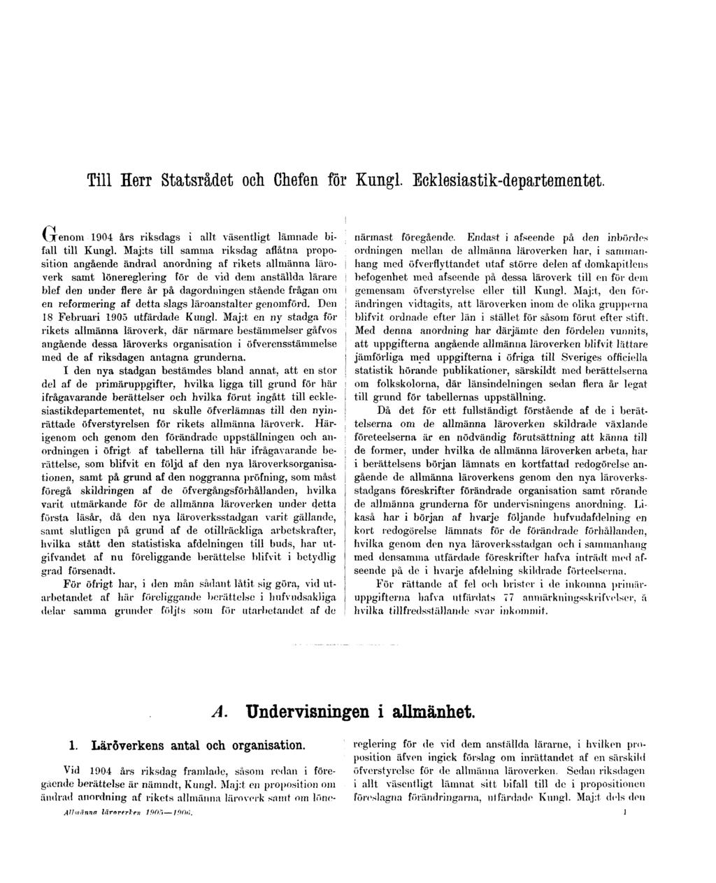 Till Herr Statsrådet och Chefen för Kungl. Ecklesiastik-departementet. Genom 1904 års riksdags i allt väsentligt lämnade bifall till Kungl.