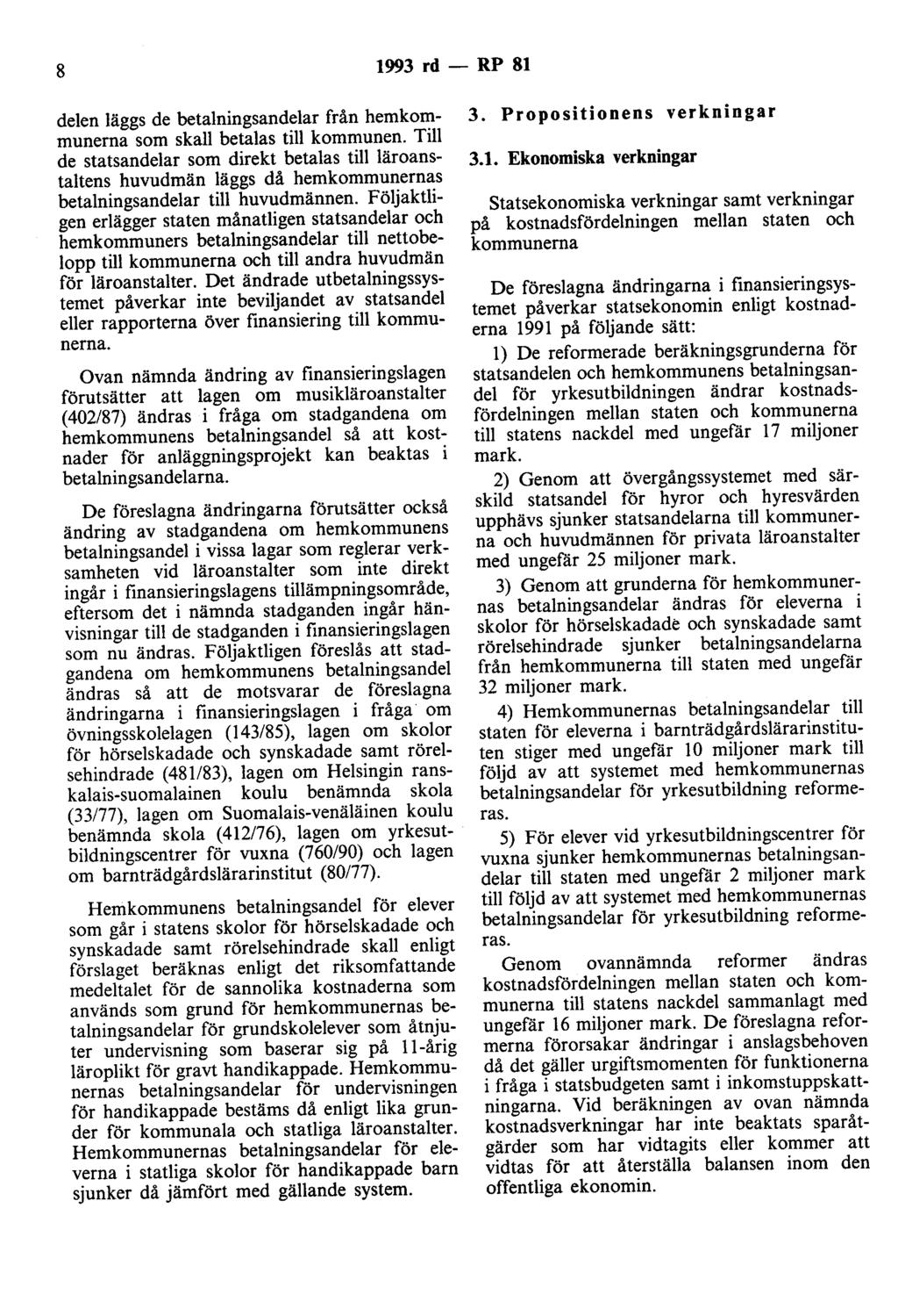 8 1993 rd - RP 81 delen läggs de betalningsandelar från hemkommunerna som skall betalas till kommunen.