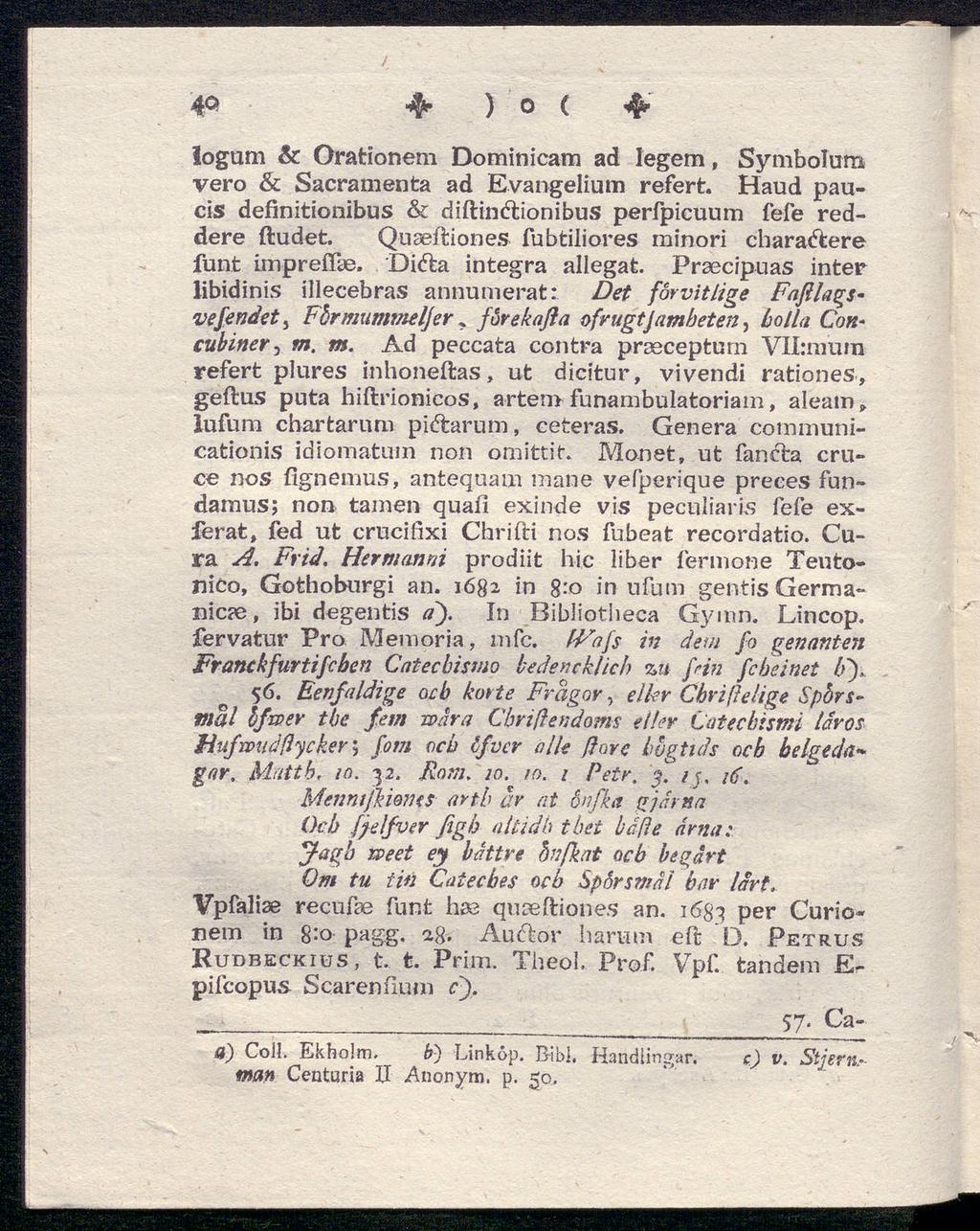 40 fr ) o ( fr logum & Orafcionem Dominicam ad legem, vero & Sacramenta ad Evangelium refert. Symbolum Haud paucis definitionibus & diftindtionibus perfpicuum fefe reddere (ludet.