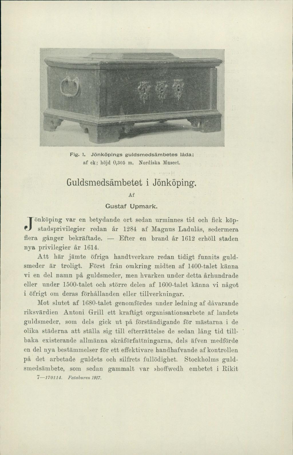 Fig. 1. Jönköpings guldsmedsämbetes låda; af ek; höjd 0,305 m. Nordiska Mnseet. Guldsmedsämbetet i Jönköping. Af Gustaf Upmark.