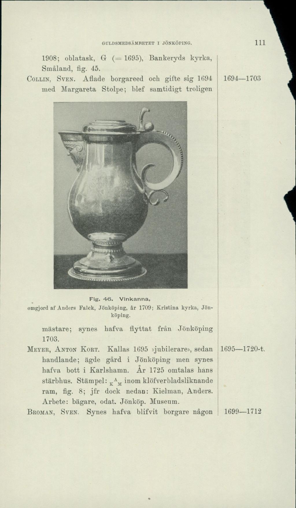GULDSMEDSÄMBETET I JÖNKÖPING. 1908; oblatask, G (= 1695), Bankeryds kyrka, Småland, fig. 45. Collin, Sven.