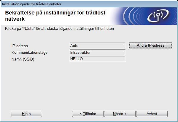 För nvänre v trålöst nätverksgränssnitt k Bekräft inställningrn för trålöst nätverk oh klik sen på Näst. Inställningrn skiks till in mskin. l Inställningrn förlir oföränre om u klikr på Avryt.