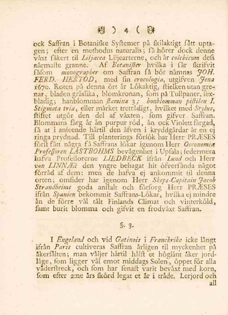 4 ock Saffran i Botanifke Syftemer på fkilakdgt fått uptagen; efter en methodus naturalis ; få horer dock denne växt fåkert til Liljacea Liljearterne, och år colchicum defs nårmafte granne.