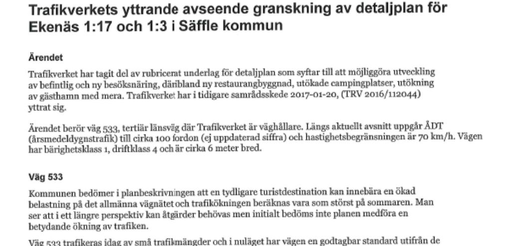 TRAFIKVERKET Som anges i planbeskrivningen kan området komma att utvecklas till en tydligare turistdestination med fler besökare.