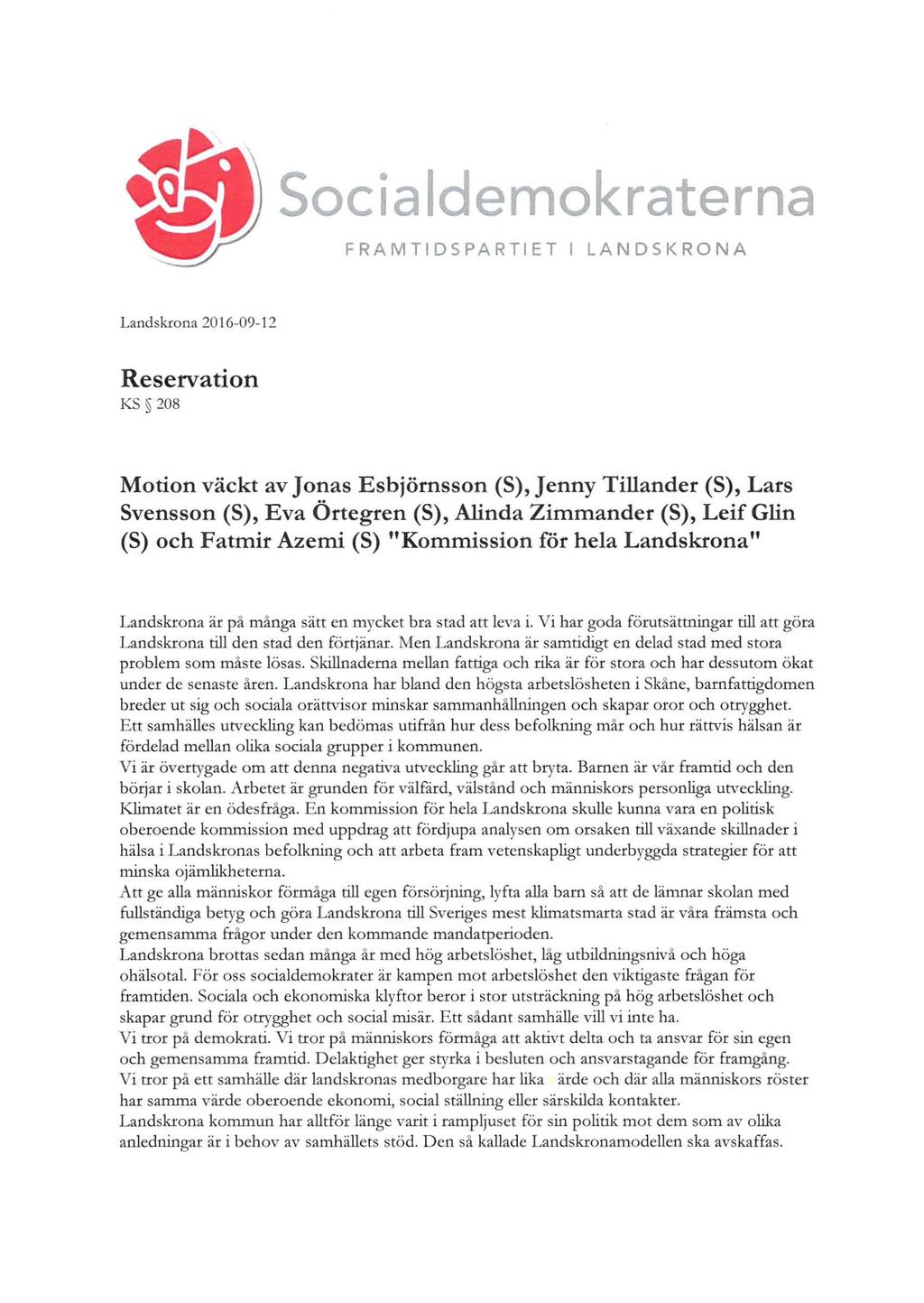 Landskrona 2016-09-12 Reservation KS 208 Motion väckt av Jonas Esbjörnsson (S), Jenny Tillander (S), Lars Svensson (S), Eva Örtegren (S), Alinda Zimmander (S), Leif Glin (S) och Fatmir Azemi (S)