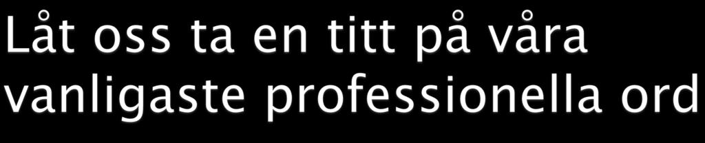 professionalitet tydlighet Relation bekräfta lyssna mål